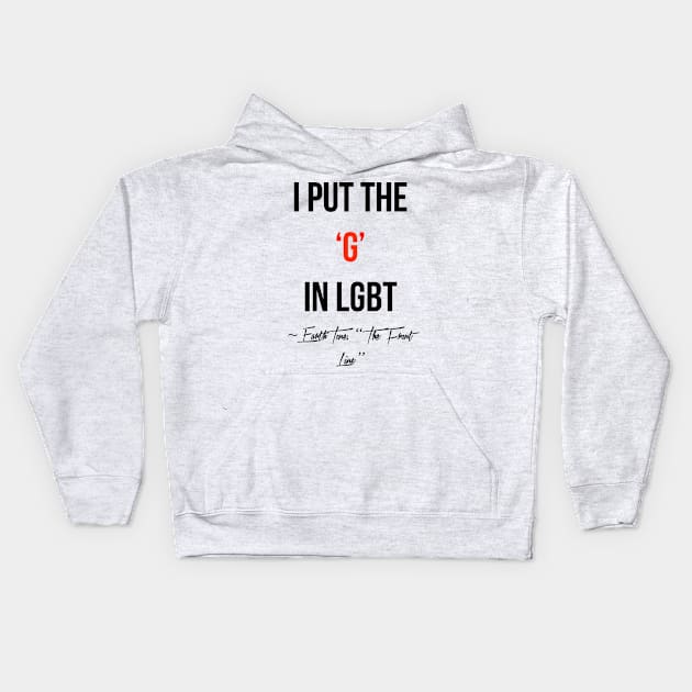 I PUT THE G IN LGBT Kids Hoodie by EarthToneMuziq